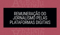 Lançamento do Estudo Remuneração do Jornalismo pelas Plataformas Digitais
