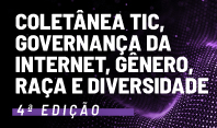 Submeta uma propostas de artigo ou ensaio para a 4ª edição da Coletânea - TIC, Governança da Internet, Gênero, Raça e Diversidade