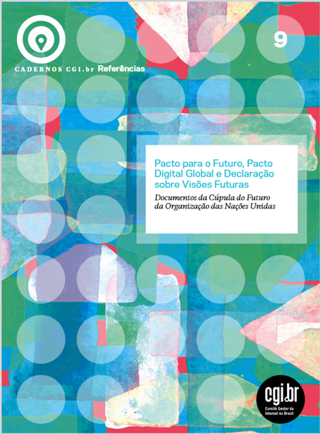 Caderno CGI.br Referências no. 9: Pacto Para o Futuro, Pacto Digital Global e Declarações sobre Visões Futuras